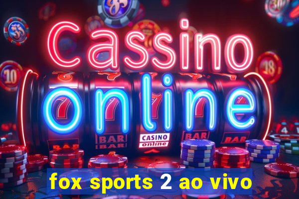 fox sports 2 ao vivo